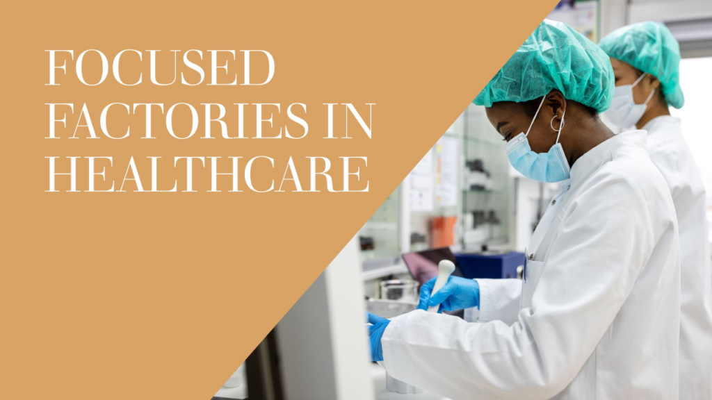 Focused Factories in Healthcare: A Path to Peak Performance
